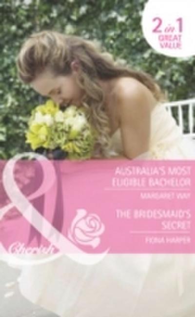 Australia’s Most Eligible Bachelor / The Bridesmaid’s Secret
