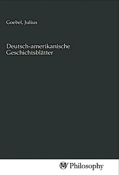 Deutsch-amerikanische Geschichtsblätter