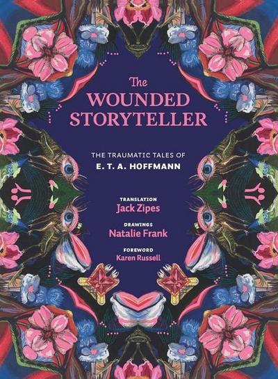 The Wounded Storyteller - The Traumatic Tales of E. T. A. Hoffmann