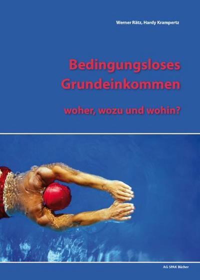 Bedingungsloses Grundeinkommen - woher, wozu, wohin?