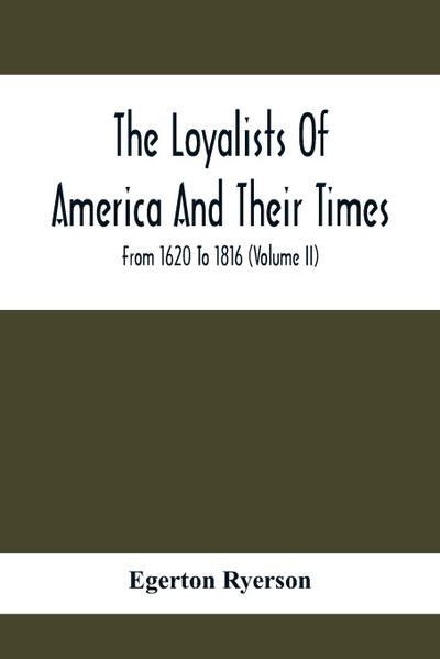 The Loyalists Of America And Their Times