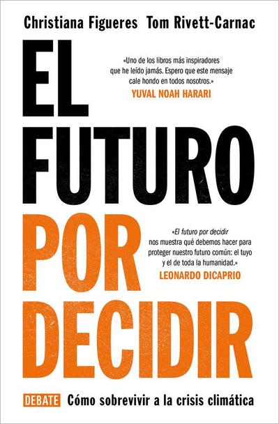 El futuro por decidir : cómo sobrevivir a la crisis climática