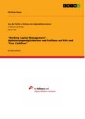 "Working Capital Management". Optimierungsmöglichkeiten und Einflüsse auf EVA und "Free Cashflow"