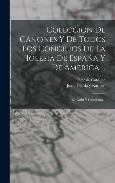 Coleccion De Cánones Y De Todos Los Concilios De La Iglesia De España Y De America, 1: En Latin Y Castellano...