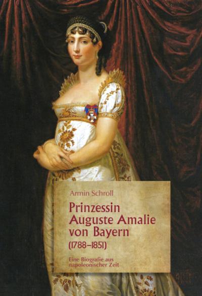 Prinzessin Auguste Amalie von Bayern (1788-1851)