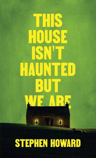This House Isn’t Haunted But We Are
