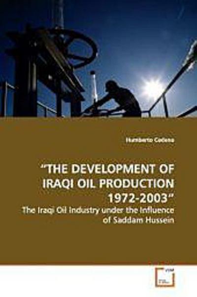 THE DEVELOPMENT OF IRAQI OIL PRODUCTION 1972-2003