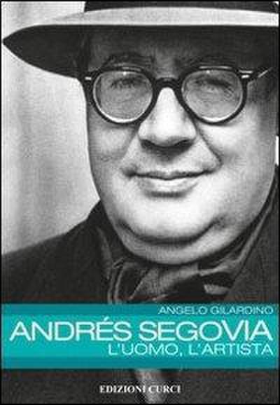 Andrés Segovia: l’uomo, l’artista