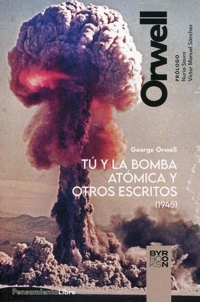 Tu Y La Bomba Atomica Y Otros Escritos (1945)