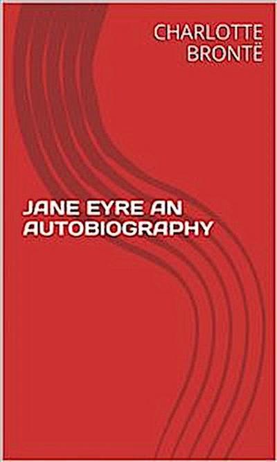Jane Eyre An Autobiography
