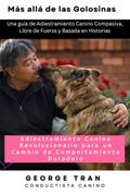 Más allá de las Golosinas: Adiestramiento Canino Revolucionario para un Cambio de Comportamiento Duradero