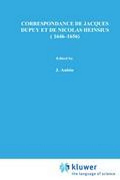 Correspondance de Jacques Dupuy et de Nicolas Heinsius (1646-1656) - J. A. Bots