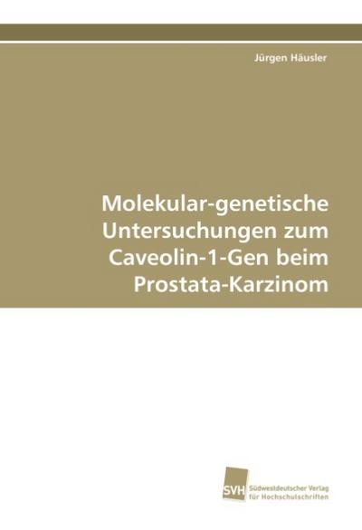 Molekular-genetische Untersuchungen zum CAV-1-Gen beim Prostata-Ca