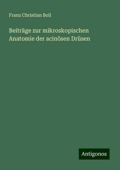Beiträge zur mikroskopischen Anatomie der acinösen Drüsen