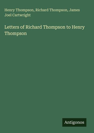 Letters of Richard Thompson to Henry Thompson