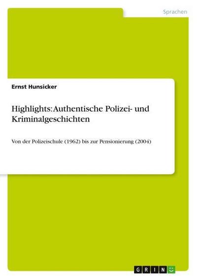 Highlights: Authentische Polizei- und Kriminalgeschichten