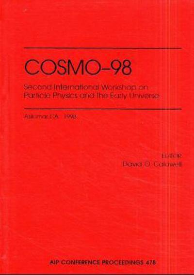 COSMO-98, Second Internationmal Workshop on Particle Physics and the Early Universe