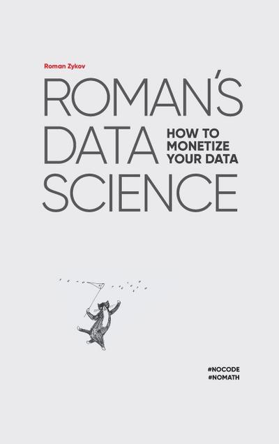 Roman’s Data Science How to monetize your data