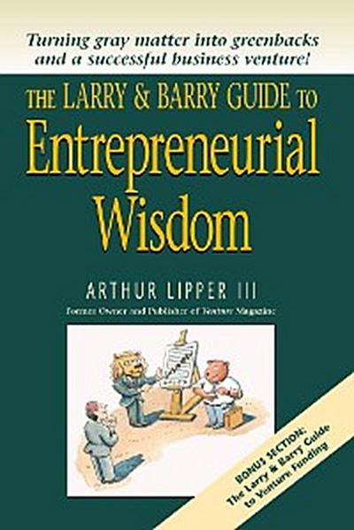 Larry & Barry Guide to Entrepreneurial Wisdom