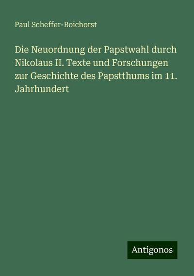 Scheffer-Boichorst, P: Neuordnung der Papstwahl durch Nikola