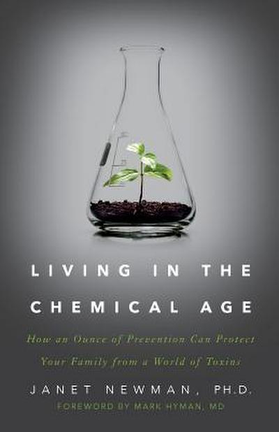 Living in the Chemical Age: How an Ounce of Prevention Can Protect Your Family from a World of Toxins