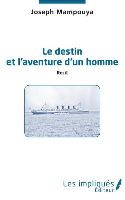Le destin et l’aventure d’un homme. Récit