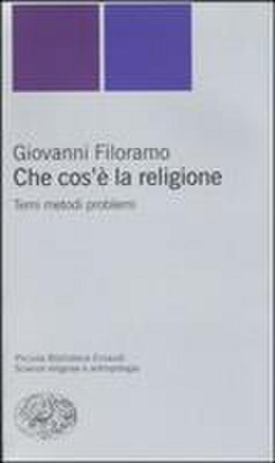 Che cos’è la religione. Temi metodi problemi