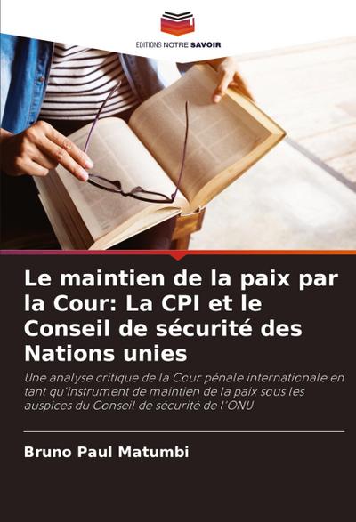 Le maintien de la paix par la Cour: La CPI et le Conseil de sécurité des Nations unies