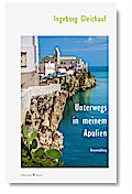 Unterwegs in meinem Apulien