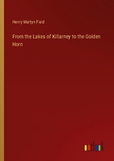 From the Lakes of Killarney to the Golden Horn