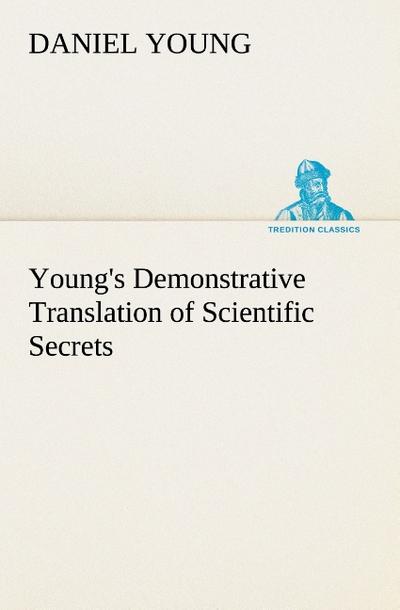 Young’s Demonstrative Translation of Scientific Secrets