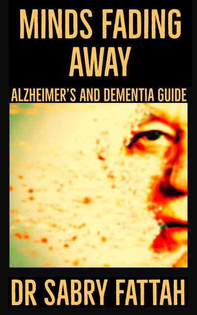 Minds Fading Away : Alzheimer’s  And Dementia Guide
