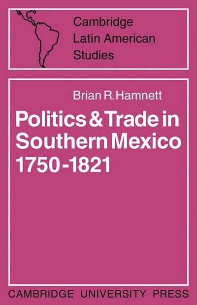 Politics and Trade in Mexico 1750 1821