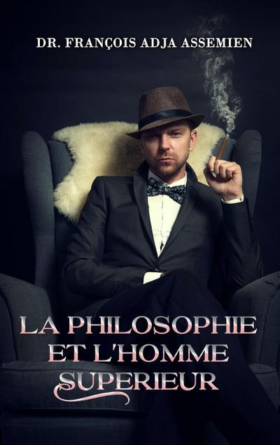 LA PHILOSOPHIE ET L’HOMME SUPERIEUR