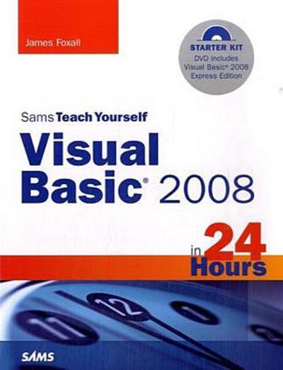 Sams Teach Yourself Visual Basic 2008 in 24 Hours: Complete Starter Kit (Sams...