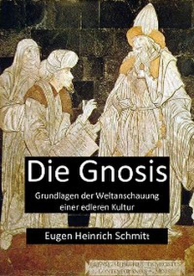Die Gnosis – Grundlagen der Weltanschauung einer edleren Kultur