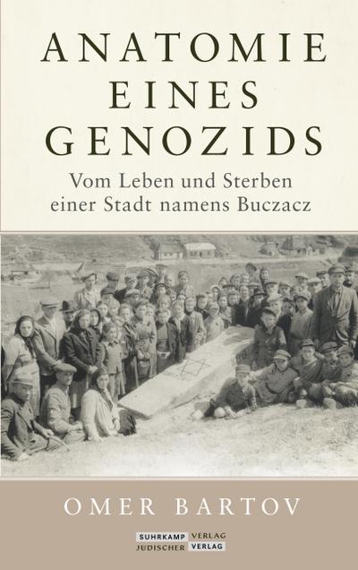 Anatomie eines Genozids: Vom Leben und Sterben einer Stadt namens Buczacz