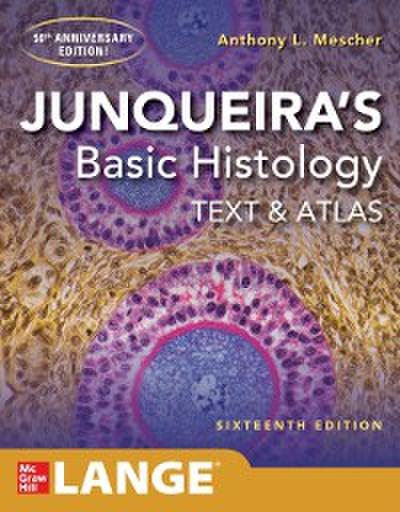 Junqueira’s Basic Histology: Text and Atlas, Sixteenth Edition