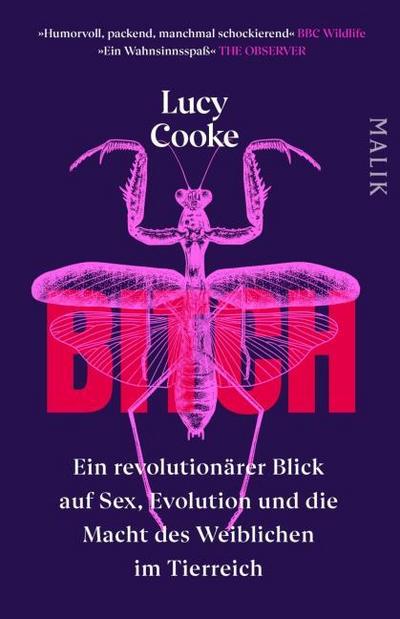 Bitch - Ein revolutionärer Blick auf Sex, Evolution und die Macht des Weiblichen im Tierreich
