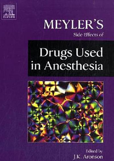 Meyler’s Side Effects of Drugs Used in Anesthesia