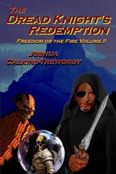 The Dread Knight’s Redemption: Freedom Or The Fire