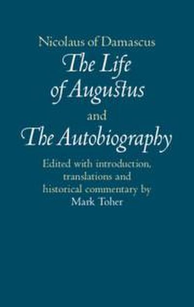 Nicolaus of Damascus: The Life of Augustus and the Autobiography