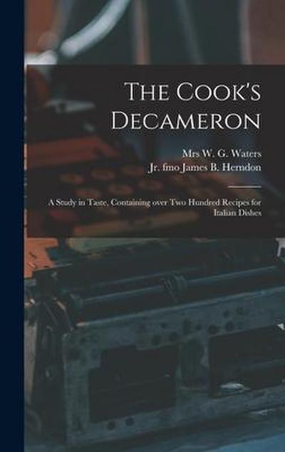 The Cook’s Decameron: a Study in Taste, Containing Over Two Hundred Recipes for Italian Dishes