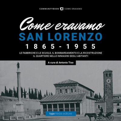 Come eravamo. San Lorenzo 1870-1950
