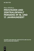 Provinzen und Zentralgewalt Persiens im 16. und 17