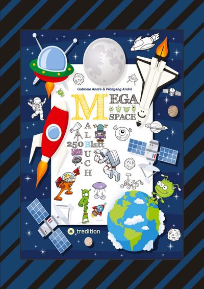 SPACE MEGA MALBUCH - SPEZIAL EDITION - ENTDECKE DAS UNIVERSUM - FREMDE PLANETEN - ERKUNDE DEN WELTRAUM - UFO