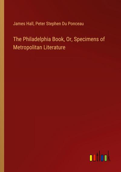 The Philadelphia Book, Or, Specimens of Metropolitan Literature