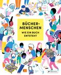 Büchermenschen: Wie ein Buch entsteht; für Kinder 