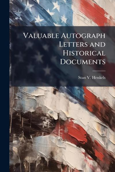 Valuable Autograph Letters and Historical Documents