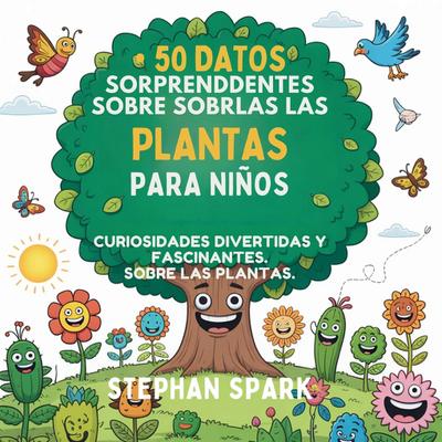 50 Datos Sorprendentes Sobre Las Plantas Para Niños
